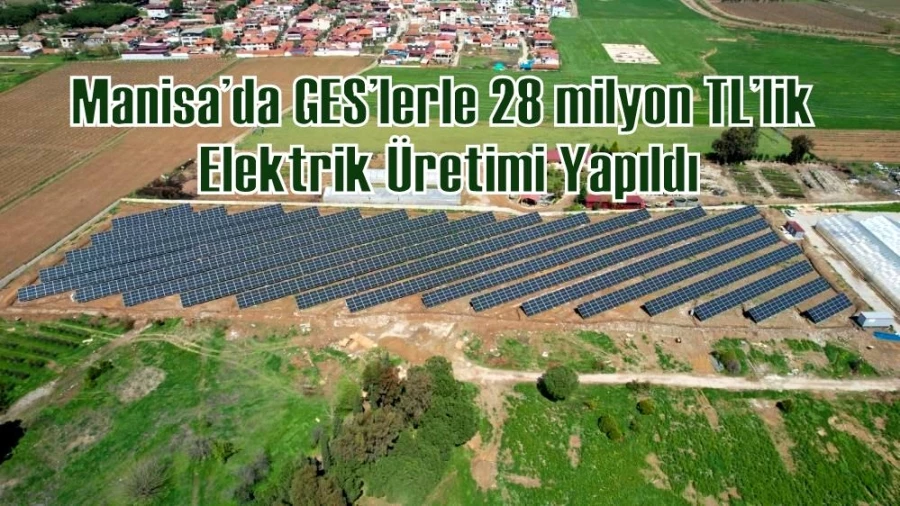 Manisa’da GES’lerle 28 milyon TL’lik elektrik üretimi yapıldı