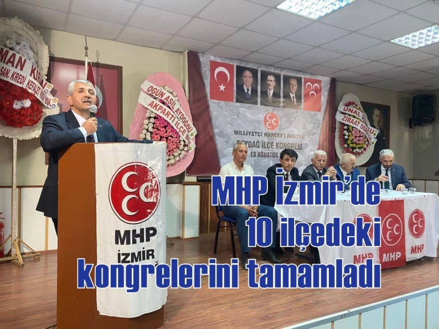 MHP İzmir’de 10 ilçedeki kongrelerini tamamladı