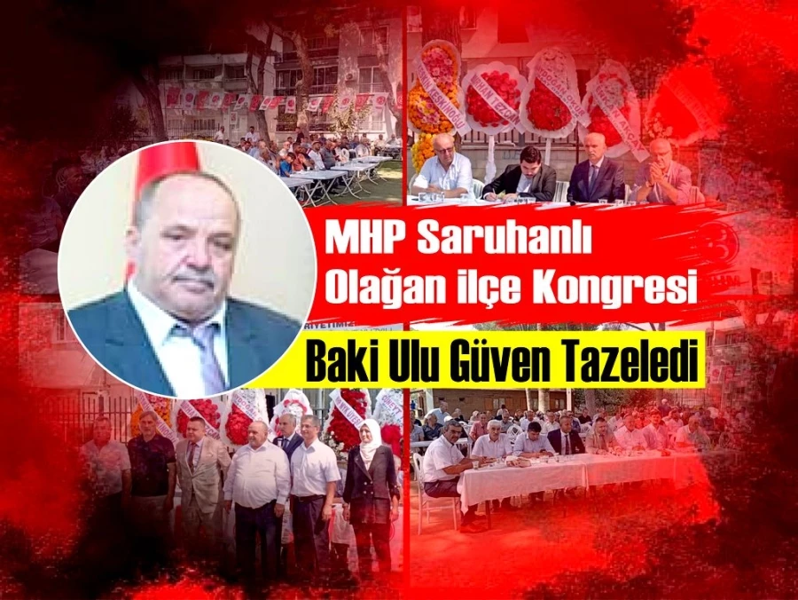 MHP Saruhanlı Olağan İlçe Kongresi: Baki Ulu Güven Tazeledi