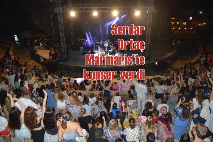 Serdar Ortaç Marmaris’te konser verdi