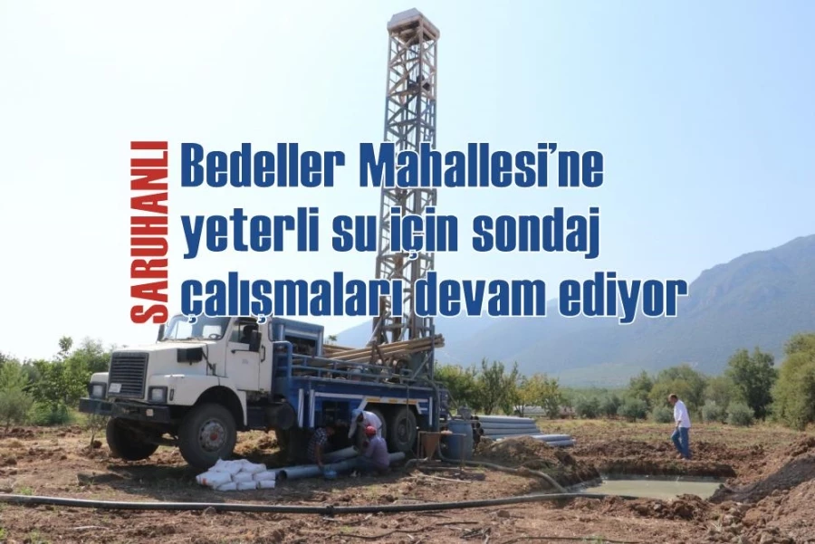 Bedeller Mahallesi’ne yeterli su için sondaj çalışmaları devam ediyor