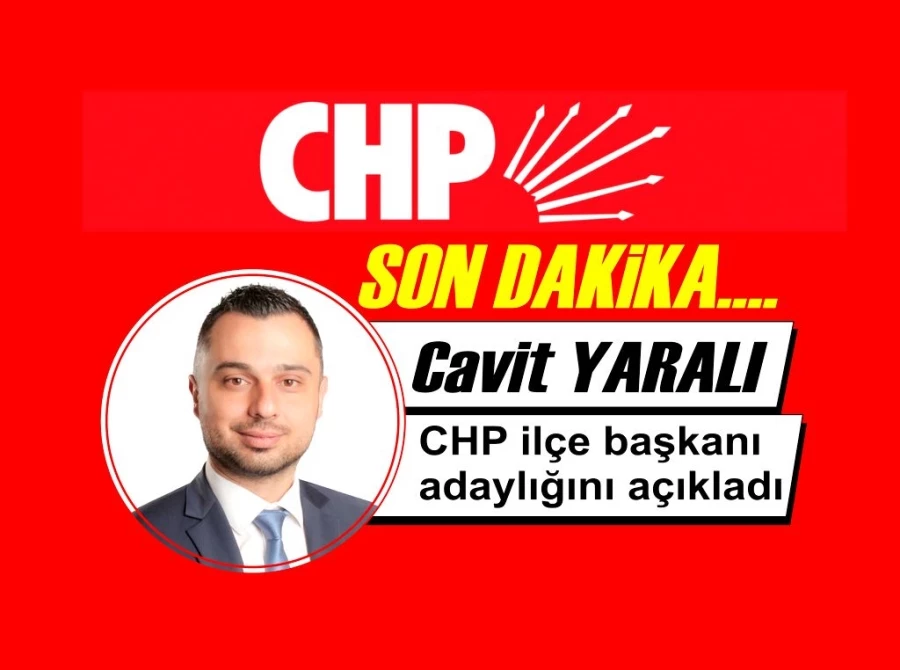 Cavit Yaralı CHP İlçe başkanı adaylığını açıkladı