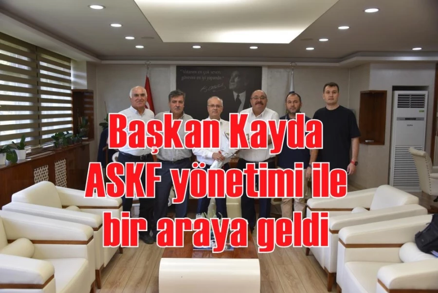 Başkan Kayda, ASKF yönetimi ile bir araya geldi