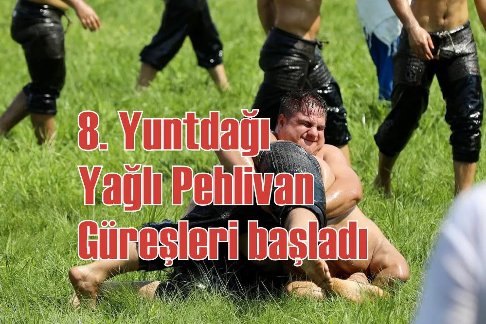 8. Yuntdağı Yağlı Pehlivan Güreşleri başladı