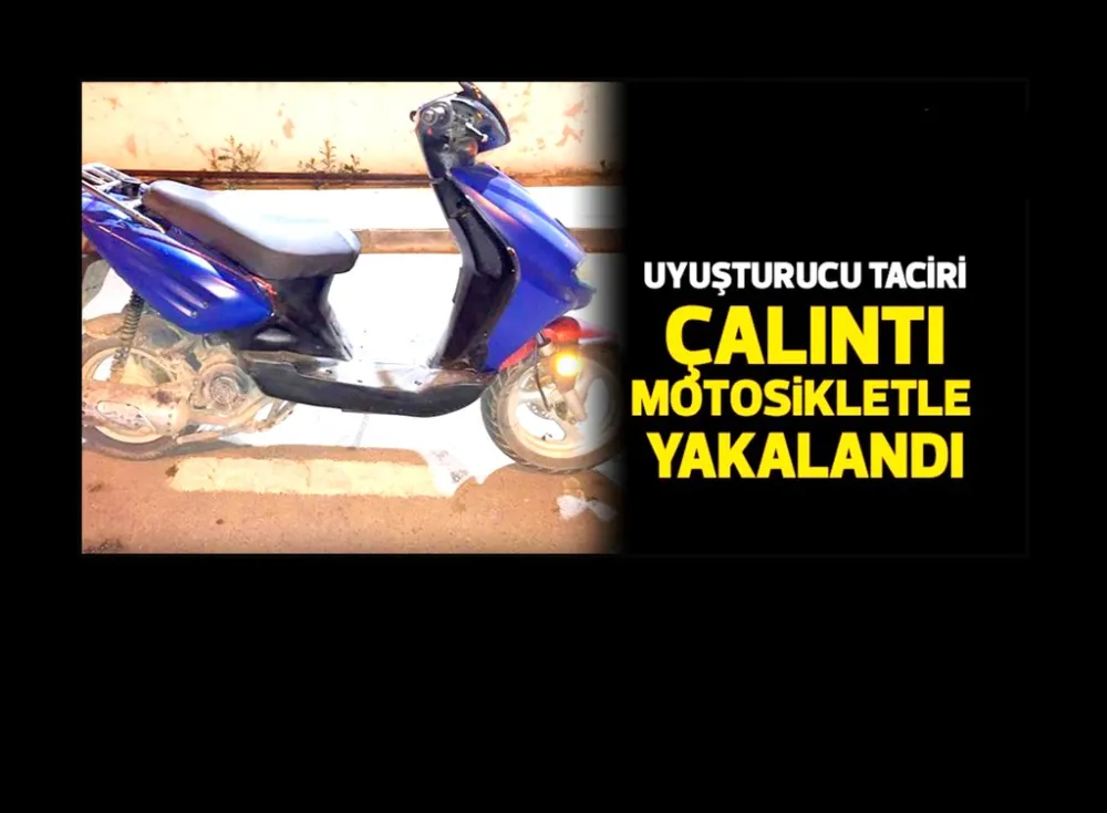 Uyuşturucu taciri çalıntı motosikletle yakalandı