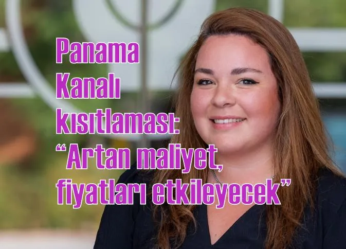 Panama Kanalı kısıtlaması: “Artan maliyet, fiyatları etkileyecek”