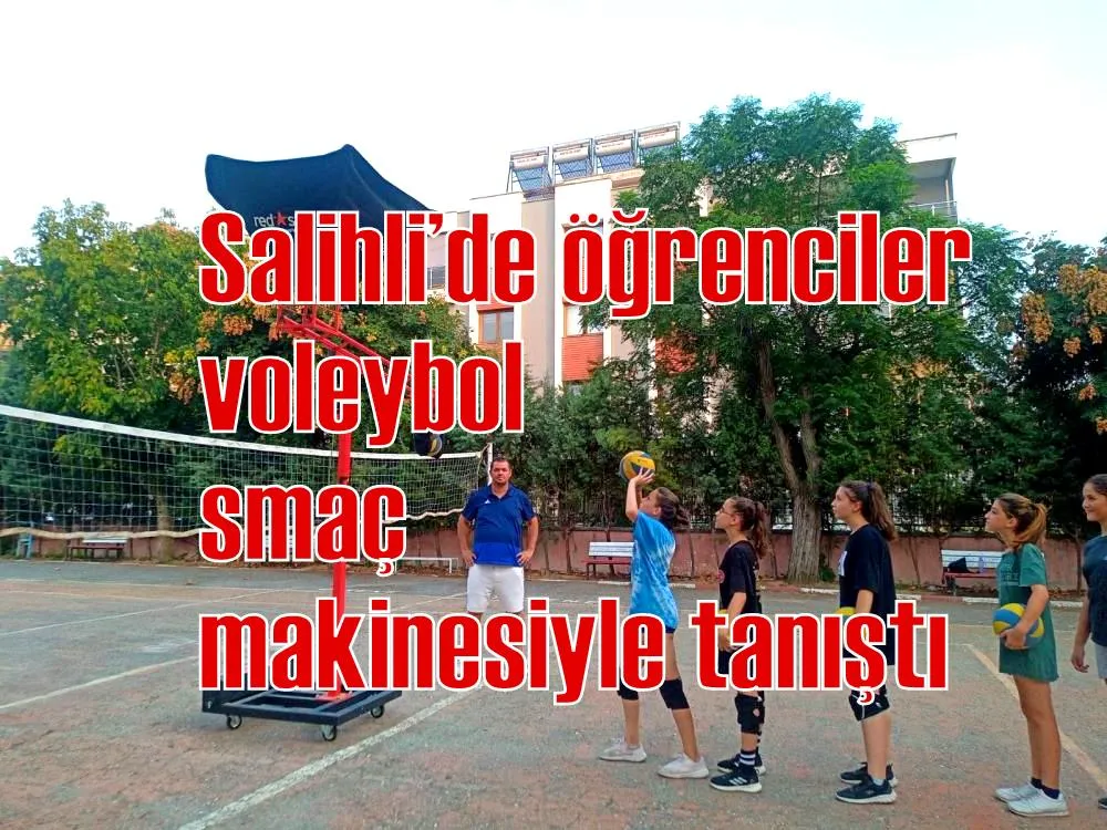 Salihli’de öğrenciler voleybol smaç makinesiyle tanıştı