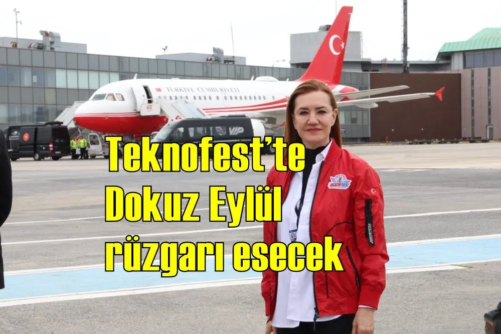 Teknofest’te Dokuz Eylül rüzgarı esecek