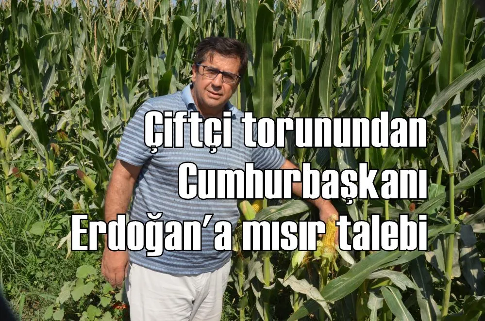 Çiftçi torunundan Cumhurbaşkanı Erdoğan