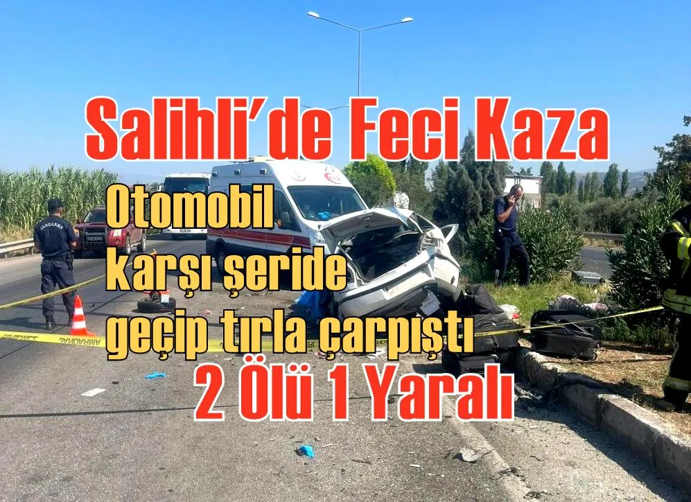 Otomobil karşı şeride geçip tırla çarpıştı: 2 ölü 1 yaralı