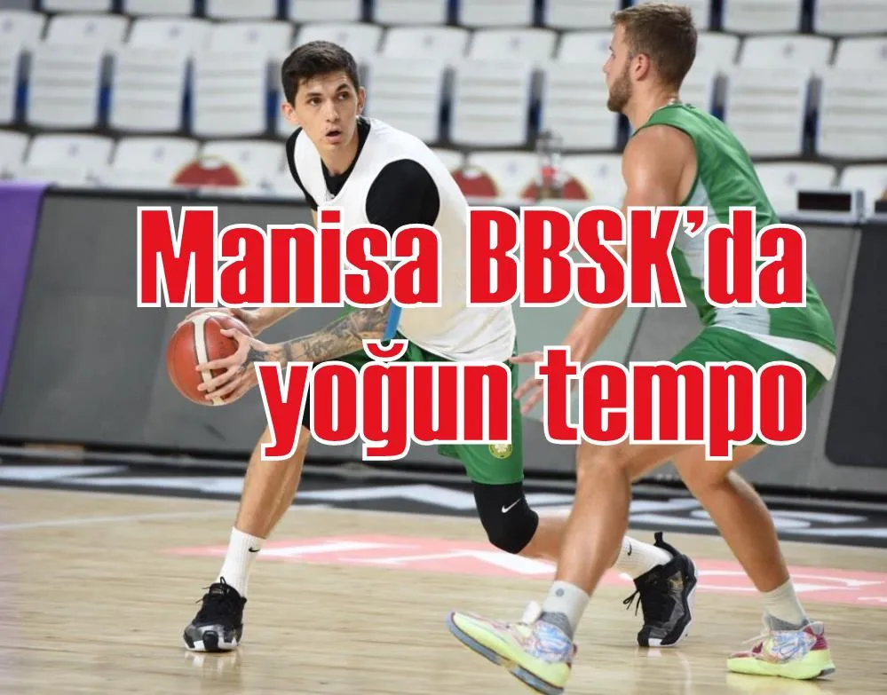 Manisa BBSK’da yoğun tempo