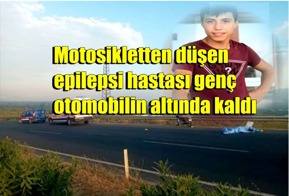 Motosikletten düşen epilepsi hastası genç otomobilin altında kaldı