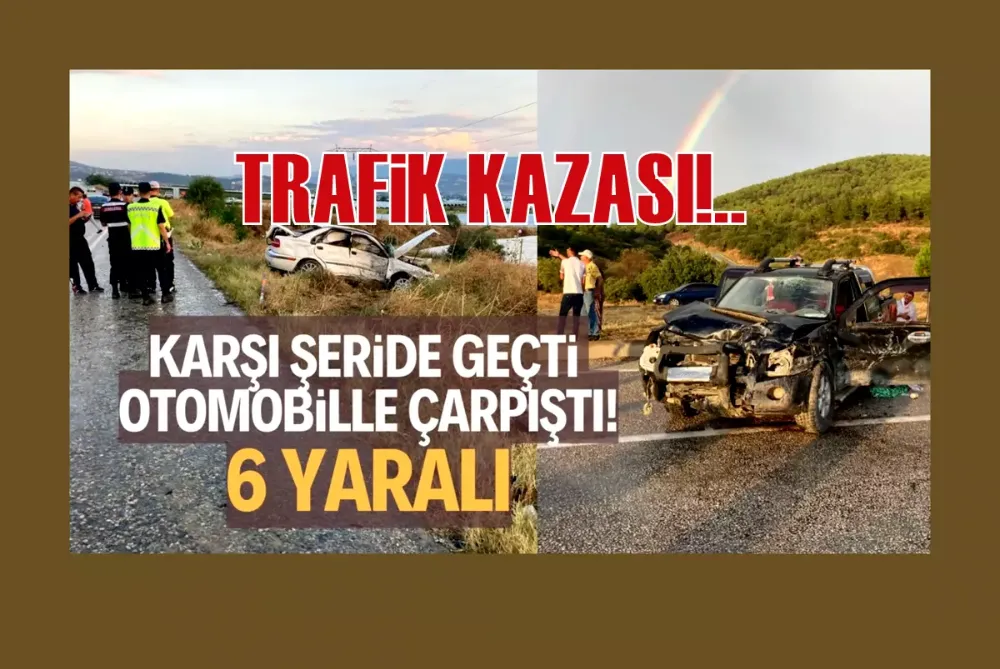 Kontrolden çıkan araç karşı şeritte otomobille çarpıştı: 6 yaralı