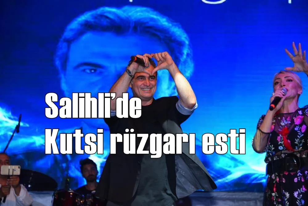 Salihli’de Kutsi rüzgarı esti