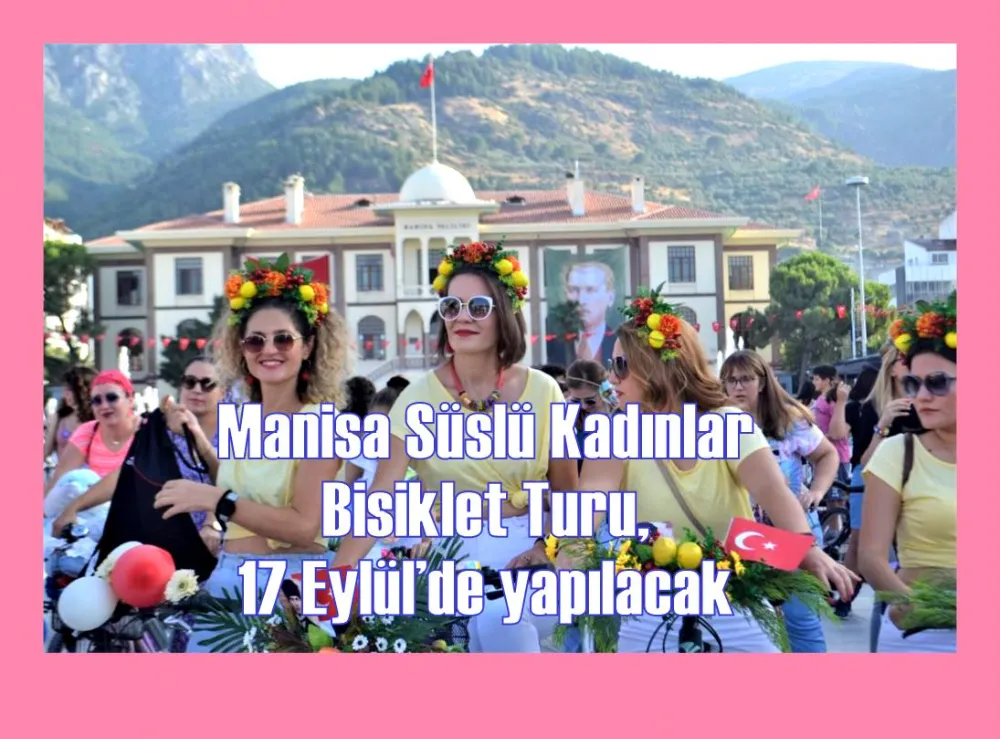 Manisa Süslü Kadınlar Bisiklet Turu, 17 Eylül’de yapılacak