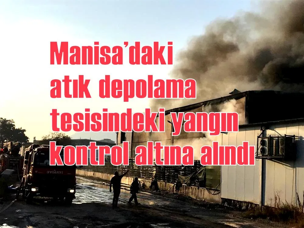 Manisa’daki atık depolama tesisindeki yangın kontrol altına alındı