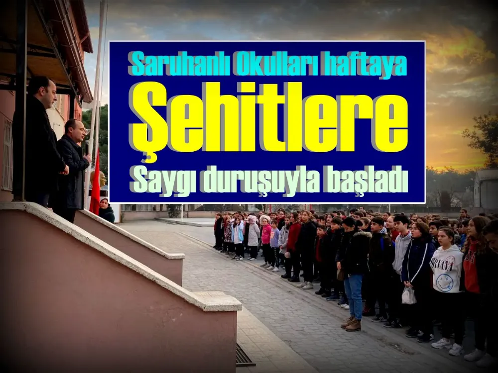 Saruhanlı Okulları, haftaya şehitlere saygı duruşuyla başladı