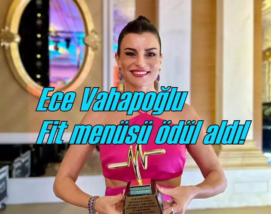 Ece Vahapoğlu Fit menüsü ödül aldı!