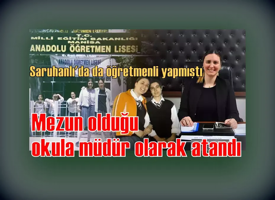 Mezun olduğu okula müdür olarak atandı