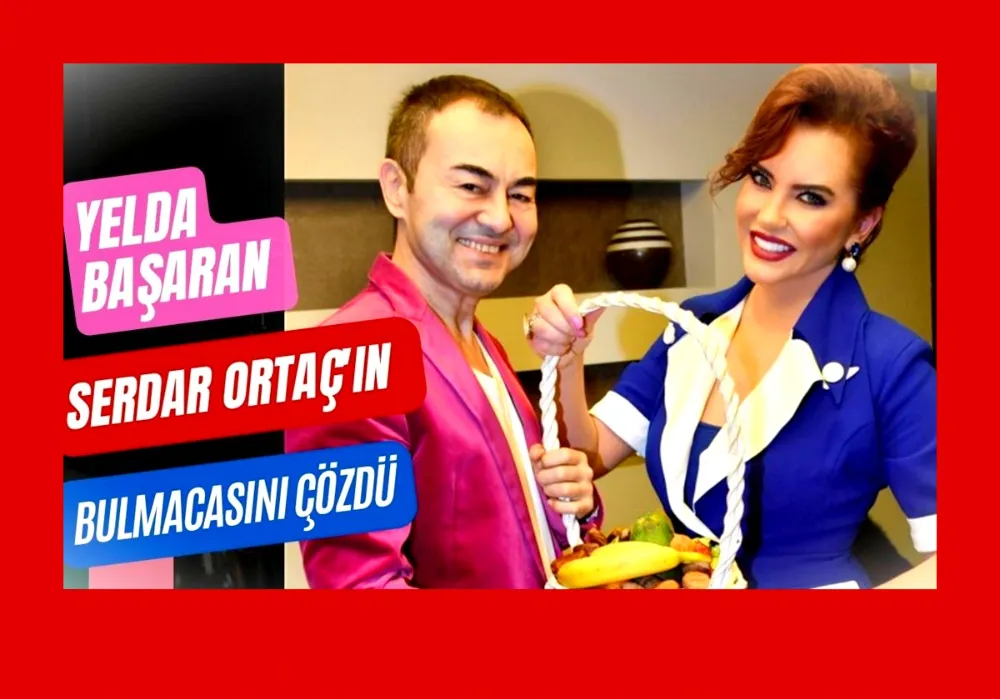 YELDA BAŞARAN SERDAR ORTAÇ