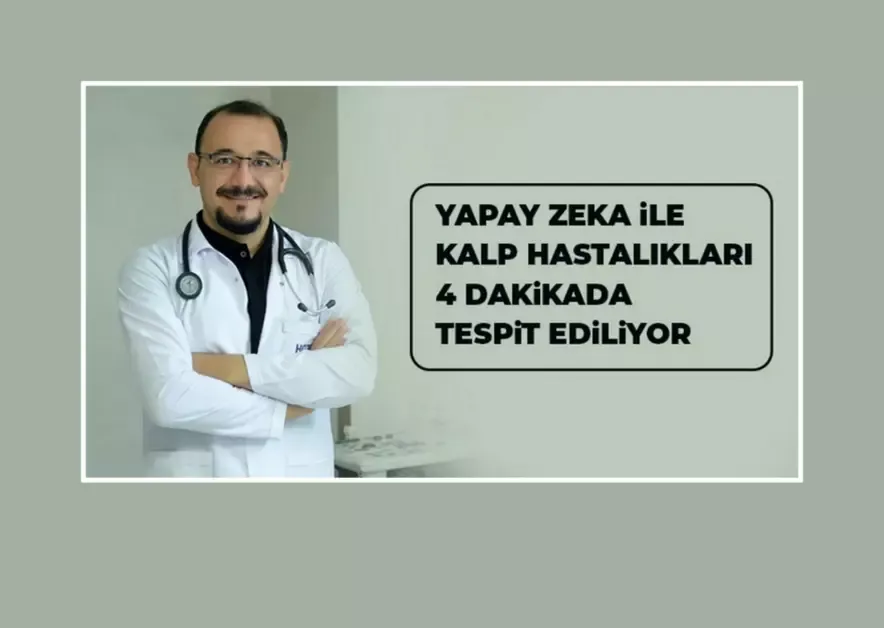 Yapay zeka ile kalp hastalıkları 4 dakikada tespit ediliyor 