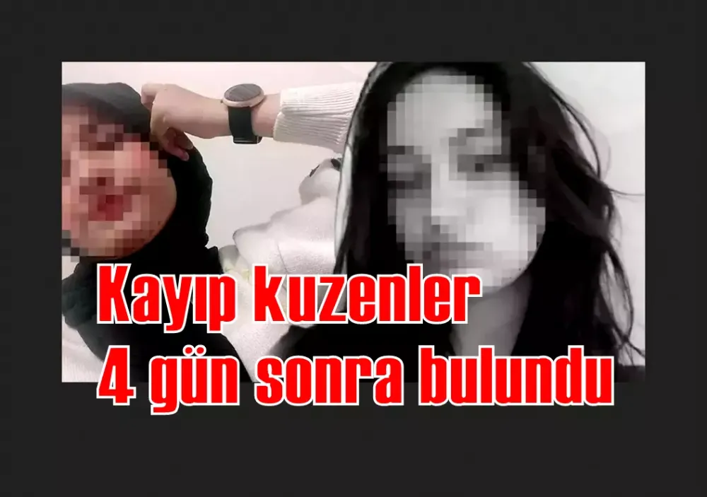 Kayıp kuzenler 4 gün sonra bulundu