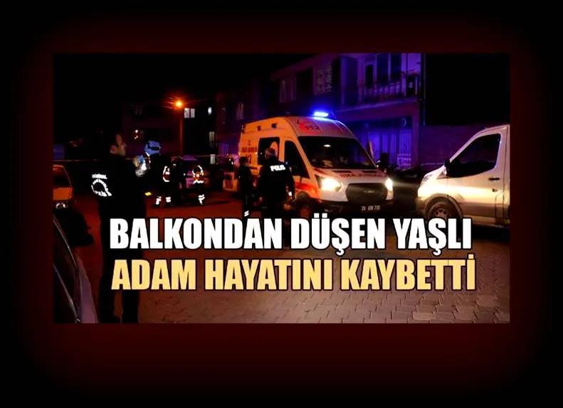 Evinin balkonundan düşen yaşlı adam hayatını kaybetti