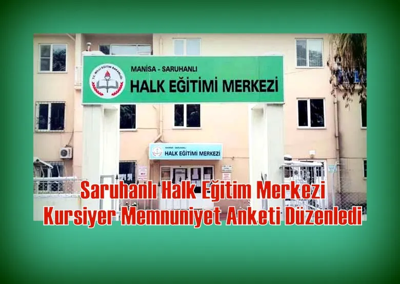 Saruhanlı Halk Eğitim Merkezi Kursiyer Memnuniyet Anketi Düzenledi