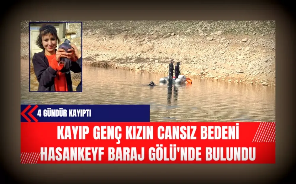 Kayıp genç kadının baraj gölünde cansız bedeni bulundu