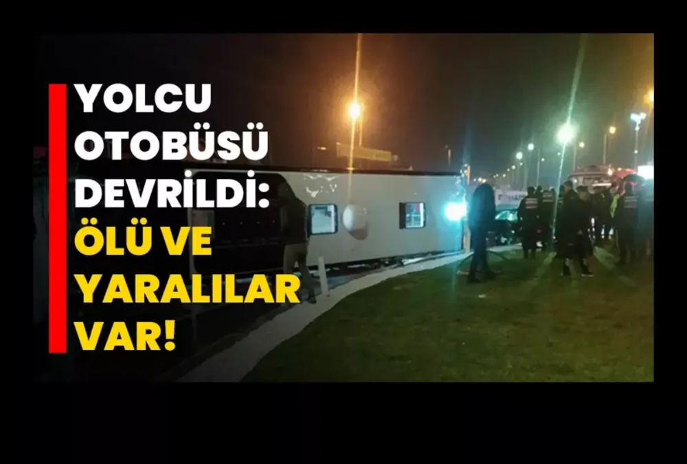 Yolcu otobüsü devrildi! Ölü ve yaralılar var!