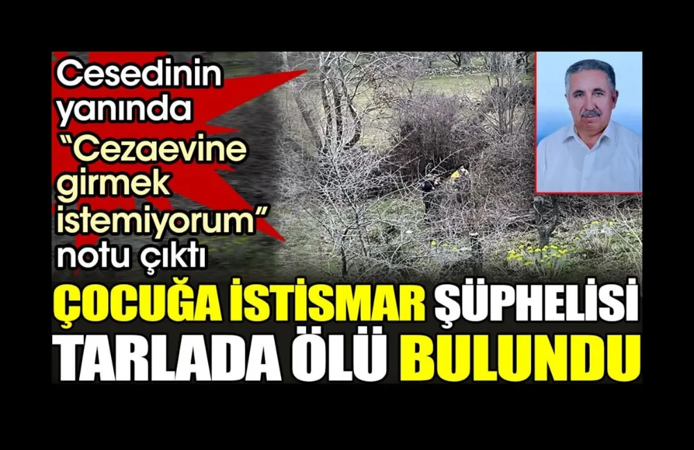 Çocuğa istismar şüphelisi tarlada ölü bulundu