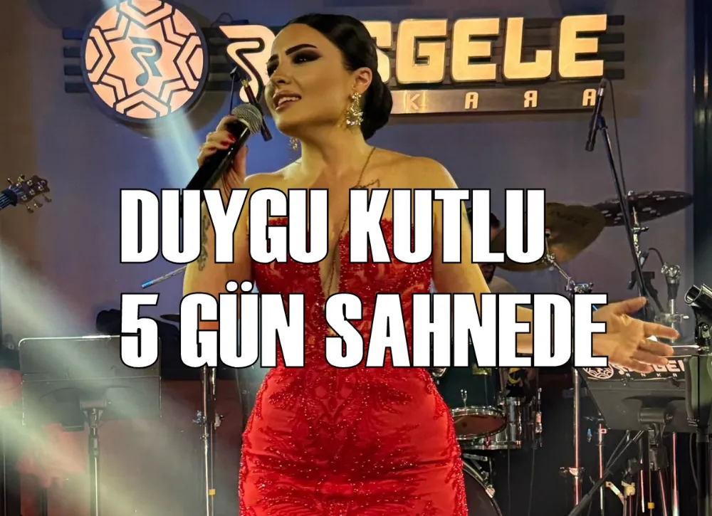 DUYGU KUTLU 5 GÜN SAHNEDE