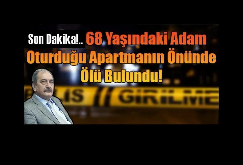 Yaşlı adam oturduğu apartmanın önünde ölü bulundu