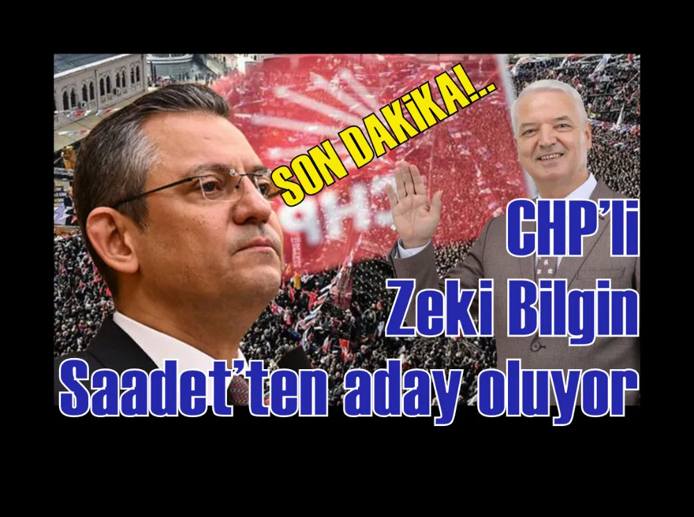 CHP’li Zeki Bilgin Saadet’ten aday oluyor