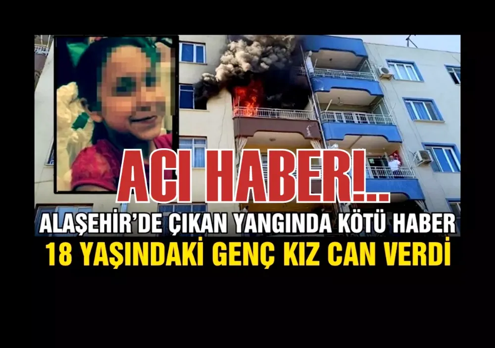 Alaşehir’de Ev Yangını! 18 Yaşındaki Kadın Hayatını Kaybetti