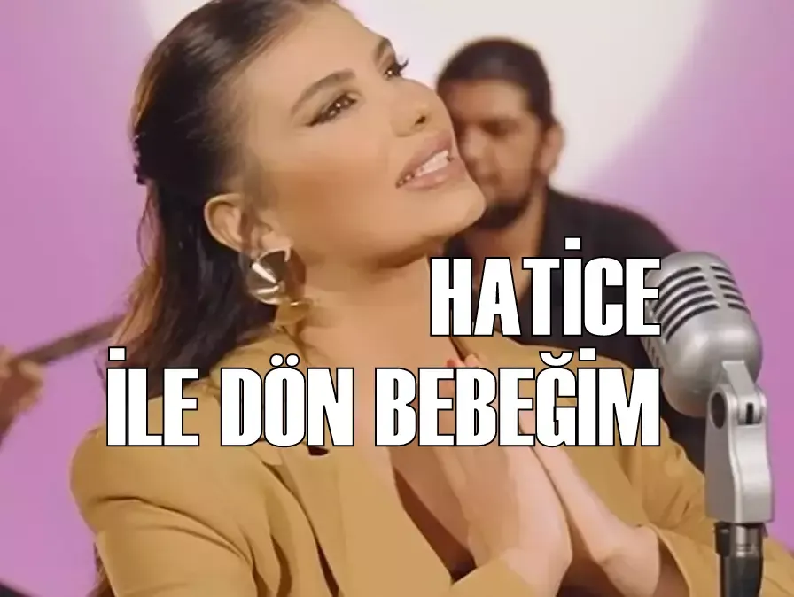 HATİCE İLE DÖN BEBEĞİM