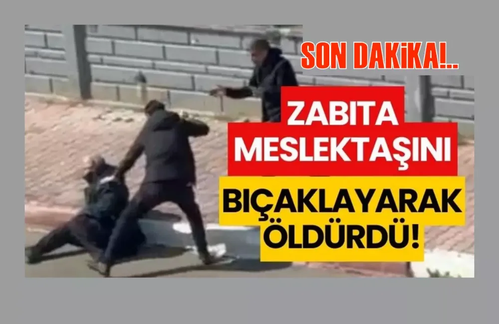 Zabıta Meslektaşını Bıçaklayarak Öldürdü