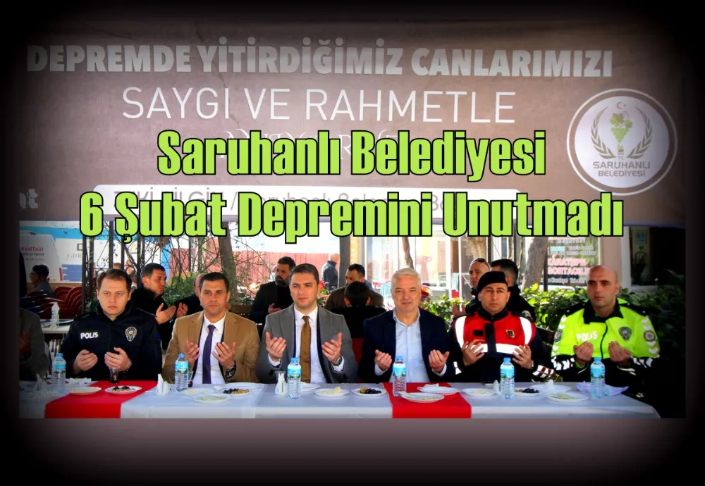 Saruhanlı Belediyesi 6 Şubat Depremini Unutmadı