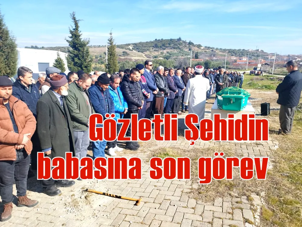 Gözletli Şehidin babasına son görev