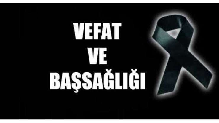 Vefat ve Başsağlığı...