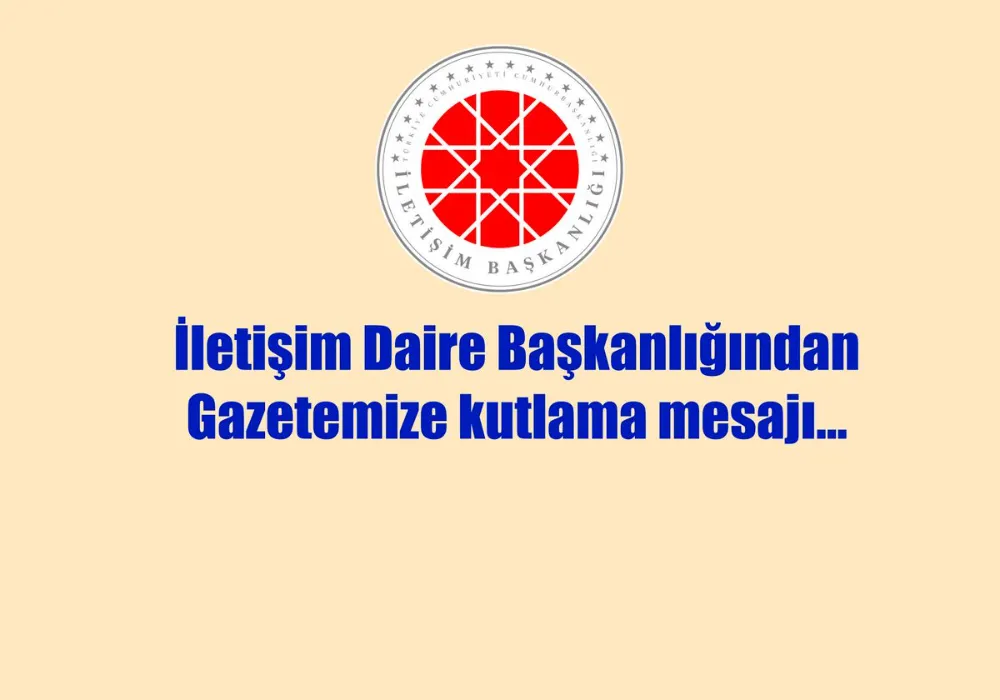 İletişim Daire Başkanlığından Gazetemize kutlama mesajı…