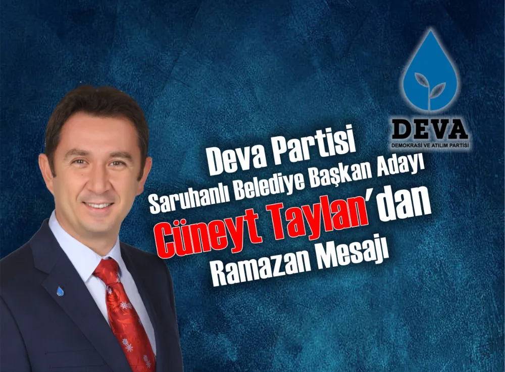 Deva Partisi Saruhanlı Belediye Başkan Adayı Cüneyt Taylan