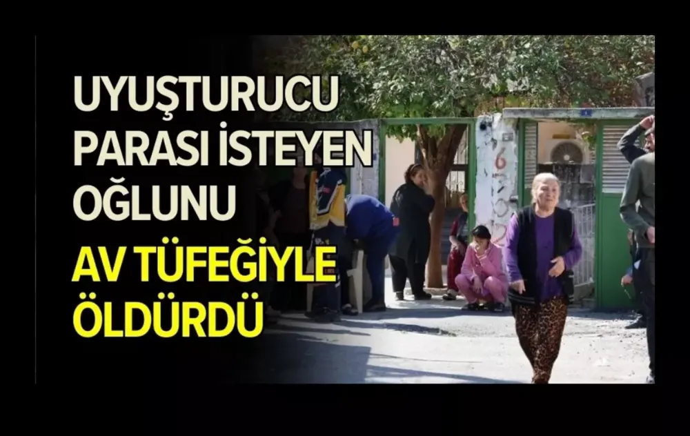 Uyuşturucu için para isteyen oğlunu, çıkan tartışmada öldürdü