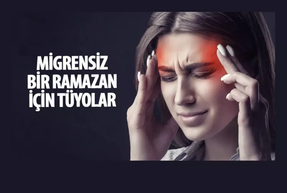 Ramazan ayını migrensiz geçirin