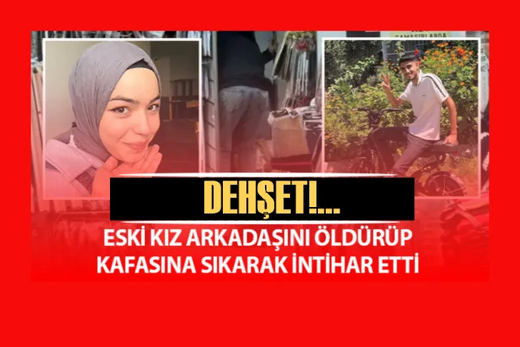 Eski kız arkadaşını öldürüp, kafasına sıkarak intihar etti