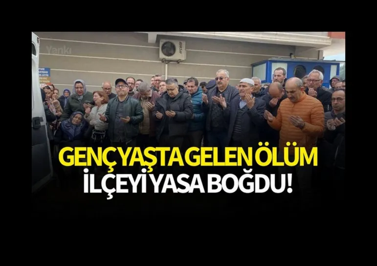 Genç yaşta gelen ölüm ilçeyi yasa boğdu