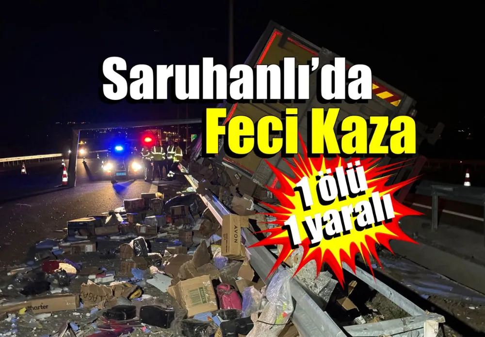 Saruhanlı’da Feci Kaza: : 1 ölü, 1 yaralı