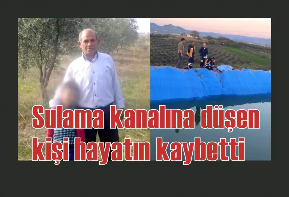 Sulama havuzuna düşen kişi hayatın kaybetti