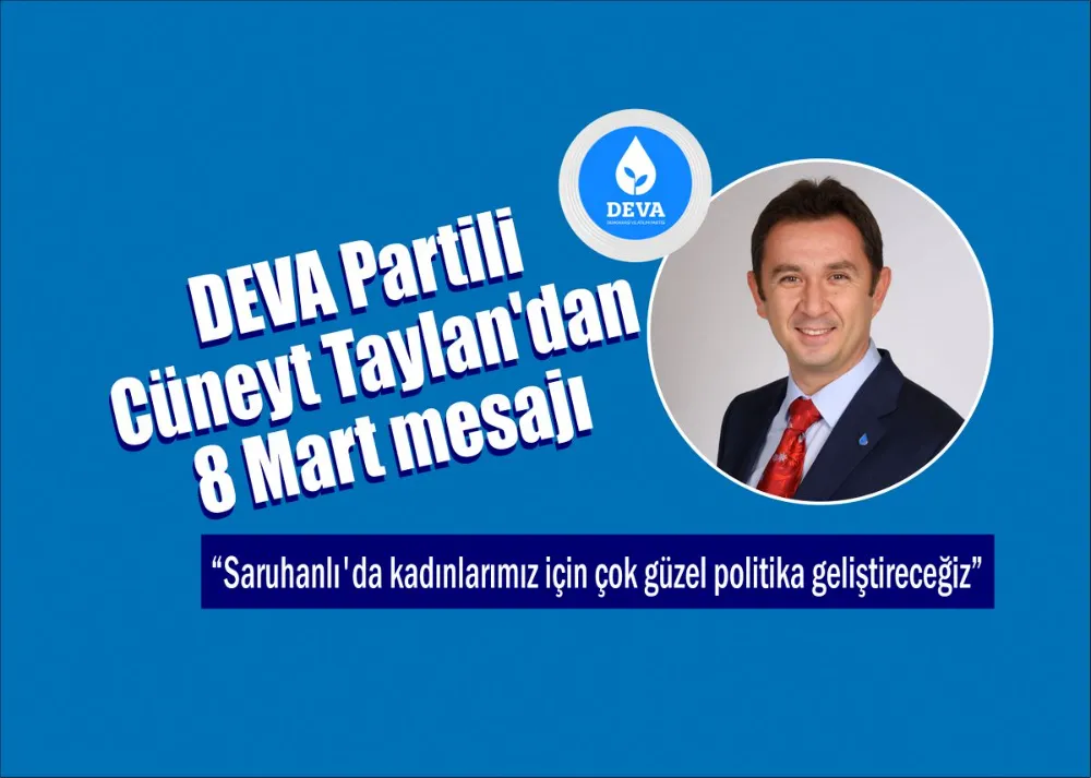 DEVA Partili Cüneyt Taylan’dan 8 Mart mesajı