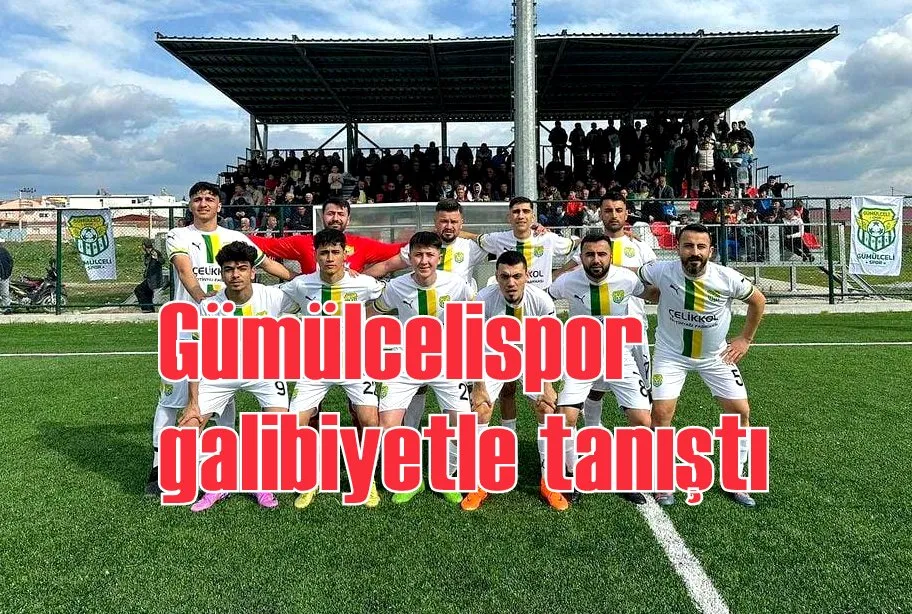 Gümülcelispor galibiyetle tanıştı